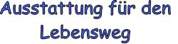 Ausstattung für den Lebensweg