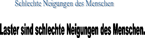 Schlechte Neigungen des Menschen