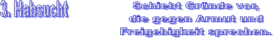 3. Habsucht