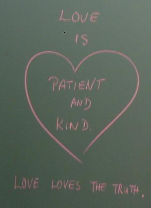 Love is patient and kind.